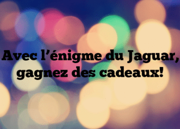 Avec l’énigme du Jaguar, gagnez des cadeaux!