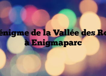 L’énigme de la Vallée des Rois à Enigmaparc