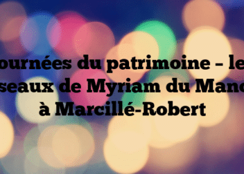 Journées du patrimoine – les oiseaux de Myriam du Manoir à Marcillé-Robert