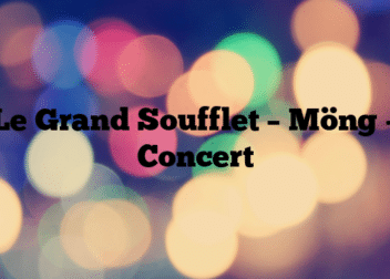 Le Grand Soufflet – Möng – Concert